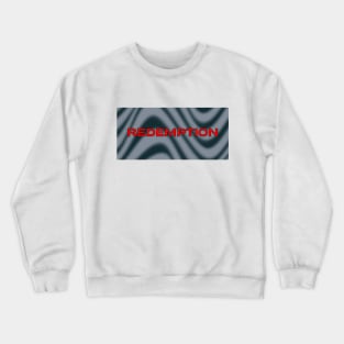 Redemption Crewneck Sweatshirt